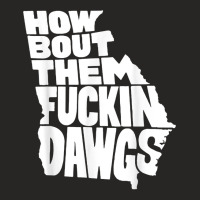 How Bout Them Fuckin Dawgs Georgia Map T Shirt Ladies Fitted T-shirt | Artistshot