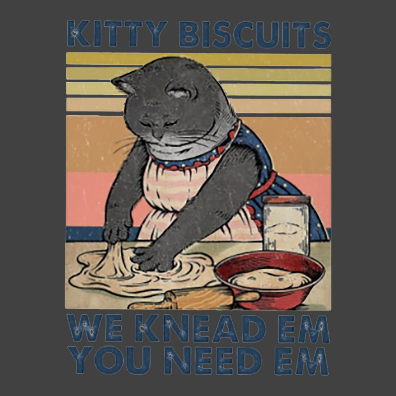 Kitty Biscuits We Knead Em You Need Em Funny Gifts Vintage T-Shirt by callisborcukd | Artistshot