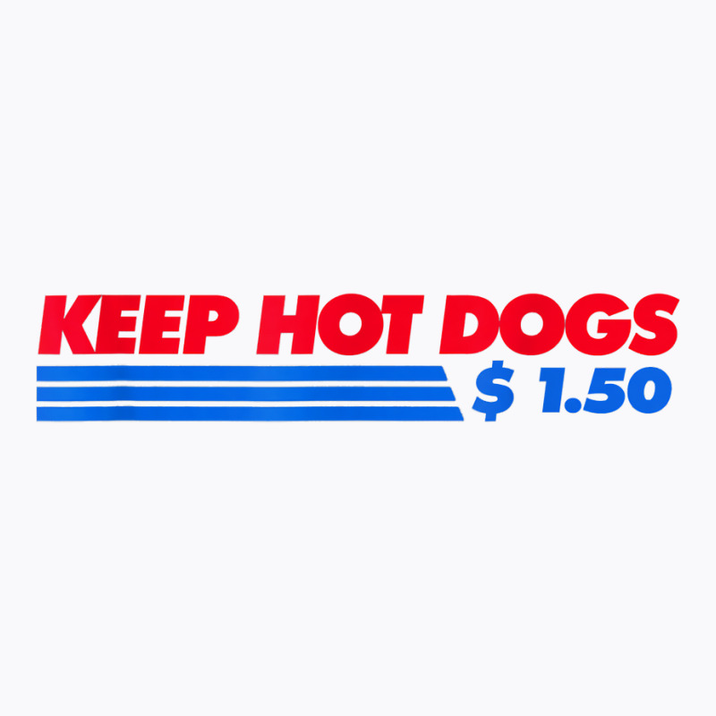 Keep Hot Dogs $1.50 For Men Women T Shirt T-shirt | Artistshot