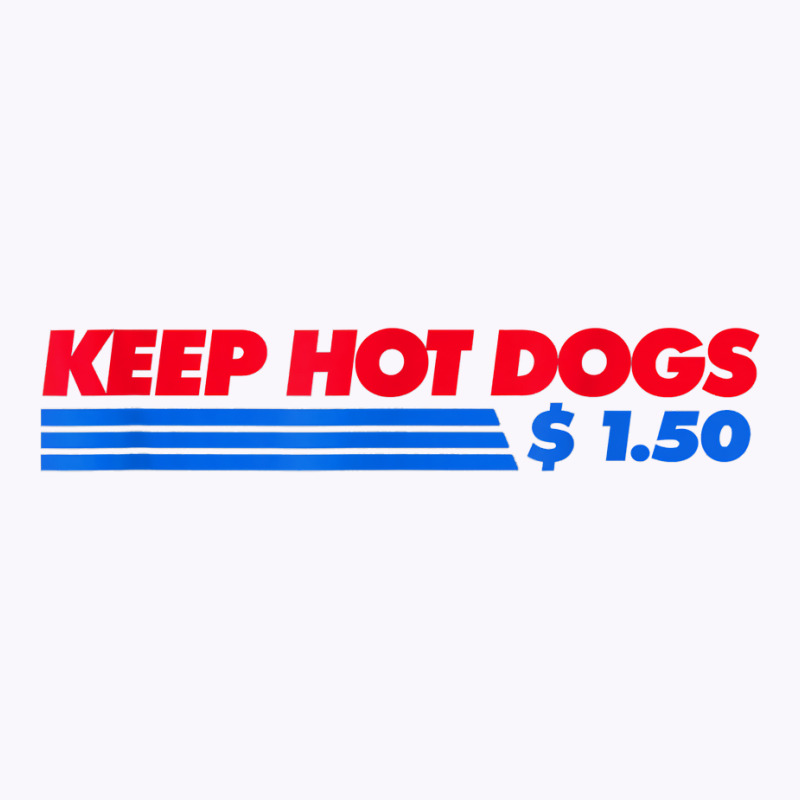 Keep Hot Dogs $1.50 For Men Women T Shirt Tank Top | Artistshot