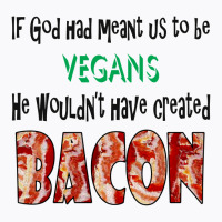 God Created Bacon Quote T-shirt | Artistshot