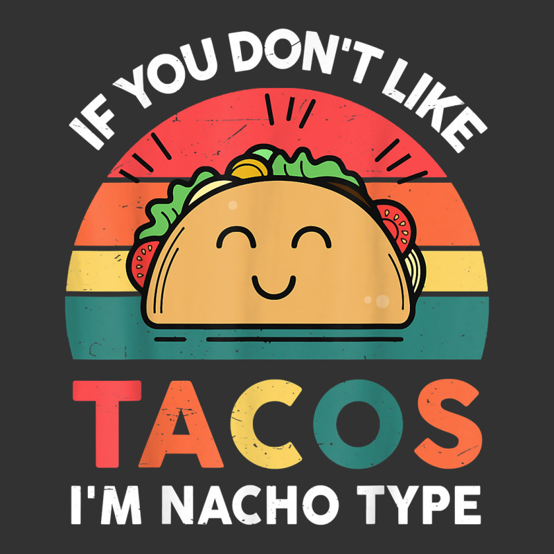 Taco Shirt If You Dont Like Tacos Im Nacho Type Fu Baby Bodysuit by corindul | Artistshot