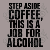 Step Aside Coffee This Is A Job For Alcohol Vintage Short | Artistshot