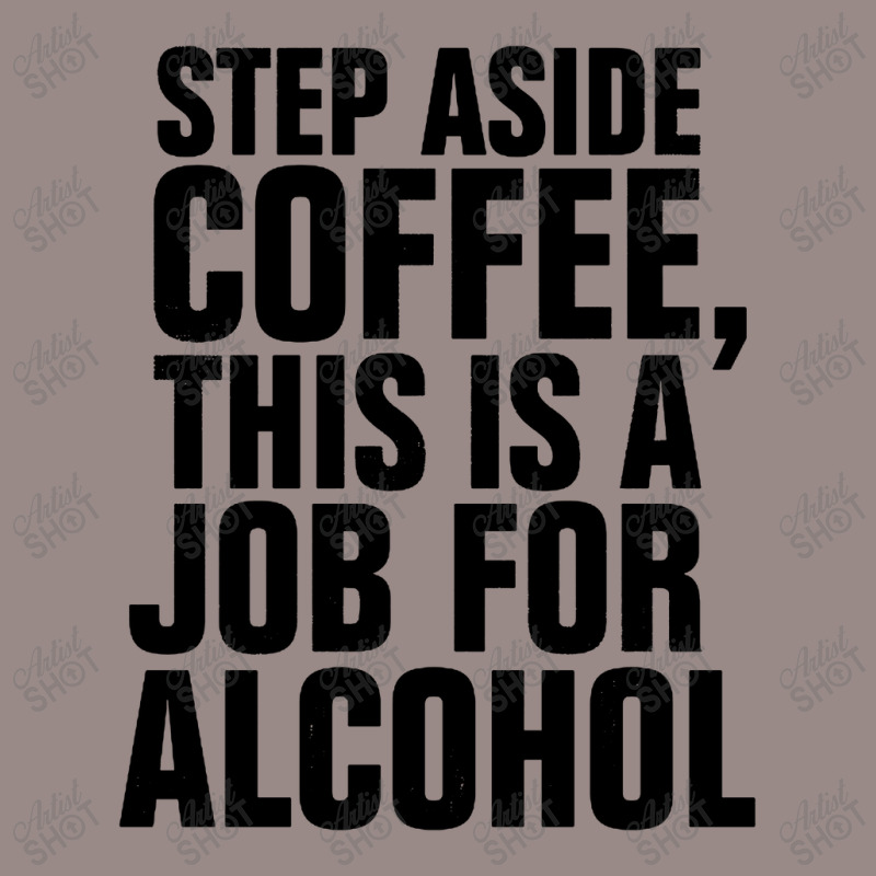 Step Aside Coffee This Is A Job For Alcohol Vintage T-Shirt by Roketz | Artistshot