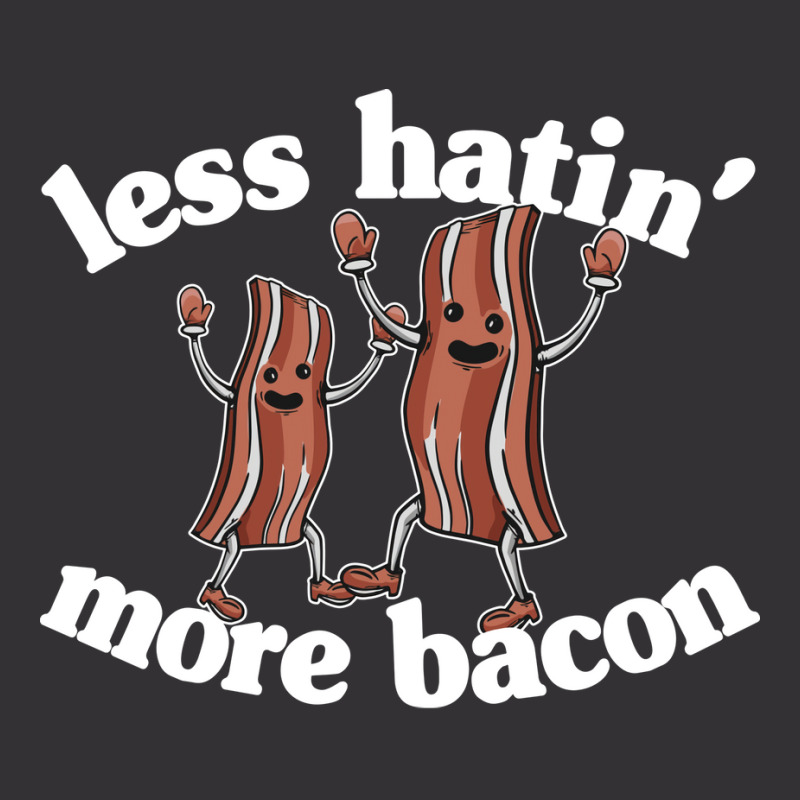 Less Hatin More Bacon Funny Breakfast Lover Gift S Vintage Hoodie | Artistshot