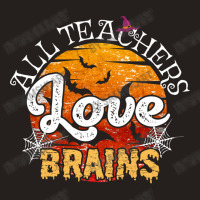 All Teachers Love Brains Halloween Humor Zombie Pun Funny School Party Tank Top | Artistshot