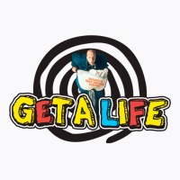 Get A Life T-shirt | Artistshot