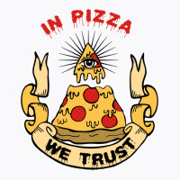 In Pizza We Trust T-shirt | Artistshot