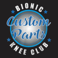 Bionic Knee Club Custom Parts Funny Replacement Sa T-shirt | Artistshot