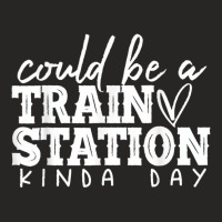 Could Be A Train Station Kinda Day T Shirt Ladies Fitted T-shirt | Artistshot