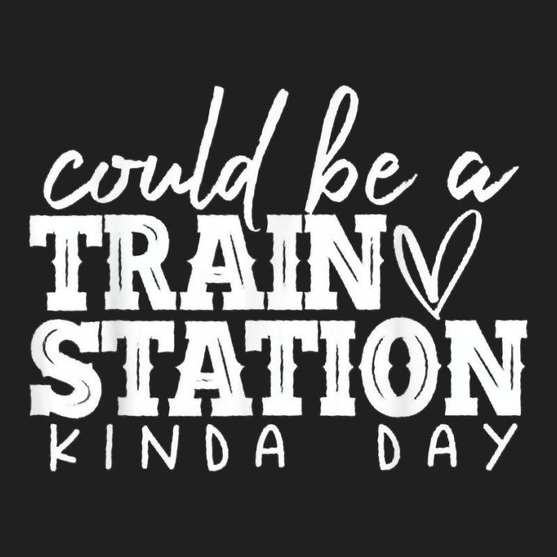 Could Be A Train Station Kinda Day T Shirt Ladies Polo Shirt by drviddie | Artistshot