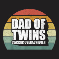 Dad Of Twins Shirt Classic Overachiever Funny Gift T-shirt | Artistshot