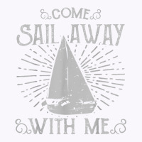 Come Sail Away With Me T Shirt Tank Top | Artistshot