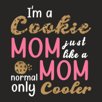 Trending I'm A Cookie Mom Just Like A Normal Mom O Ladies Fitted T-shirt | Artistshot