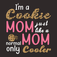 Trending I'm A Cookie Mom Just Like A Normal Mom O Racerback Tank | Artistshot