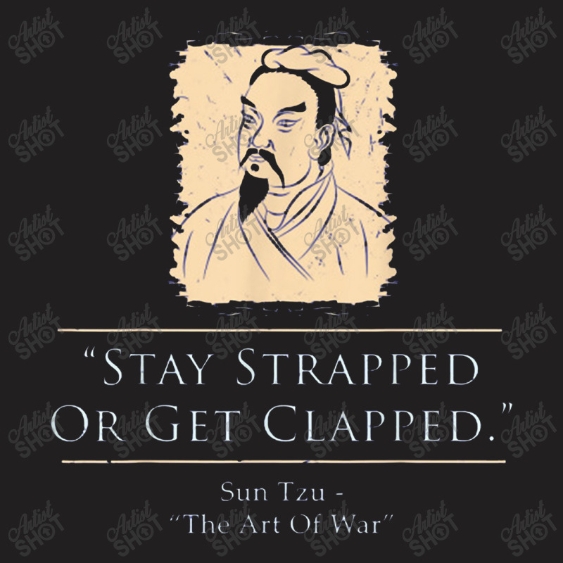 Sun Tzu The Art Of War Stay Strapped T-shirt | Artistshot