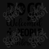 Dogs Welcomed People Tolerated Baby Bibs | Artistshot