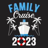 Family Cruise 2023 For Cruising Ship Vacation T Sh T-shirt | Artistshot