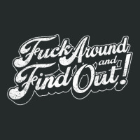 Fuck Around And Find Out T Shirt Women's Triblend Scoop T-shirt | Artistshot