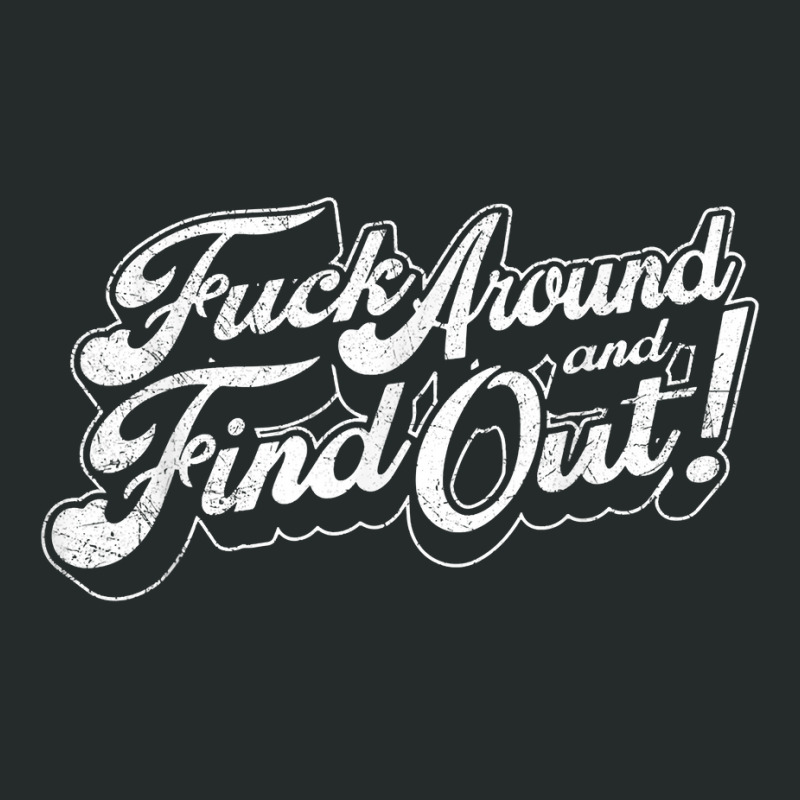 Fuck Around And Find Out T Shirt Women's Triblend Scoop T-shirt by amyot | Artistshot