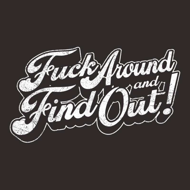 Fuck Around And Find Out T Shirt Racerback Tank by amyot | Artistshot