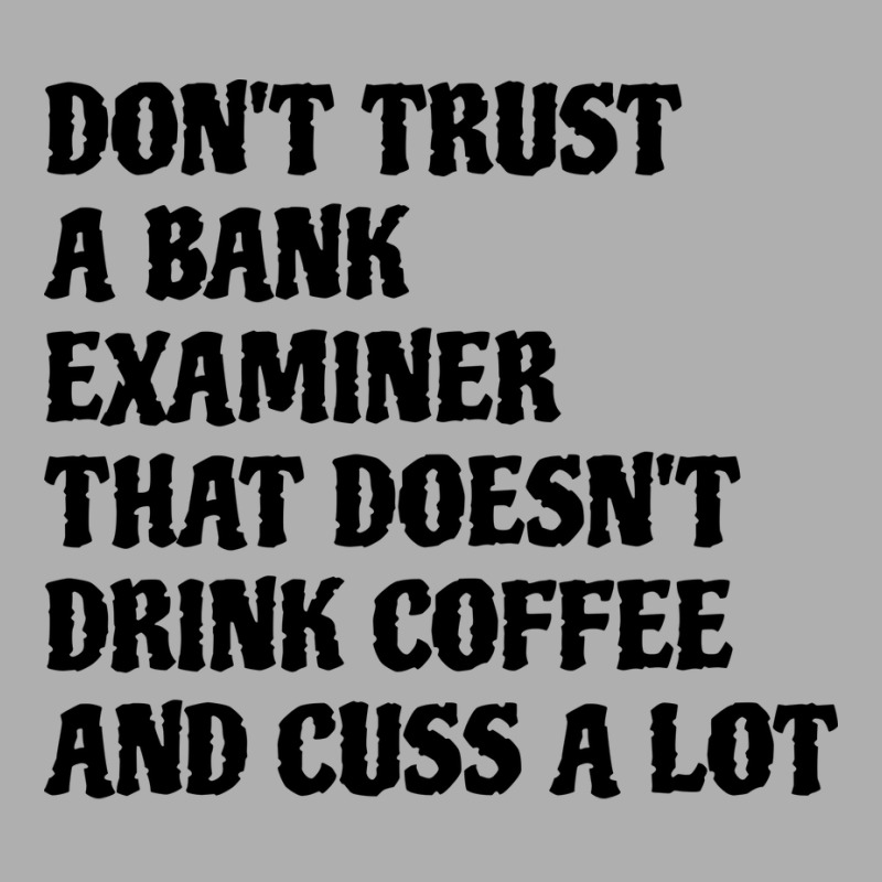 Bank Examiner That Drink Coffee Cuss A Lot Quote Ladies Fitted T-Shirt by focantftalewb | Artistshot