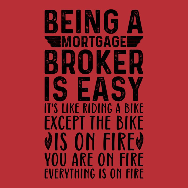 Being A Mortgage Broker Is Easy Its Like Riding A T-Shirt by focantftalewb | Artistshot