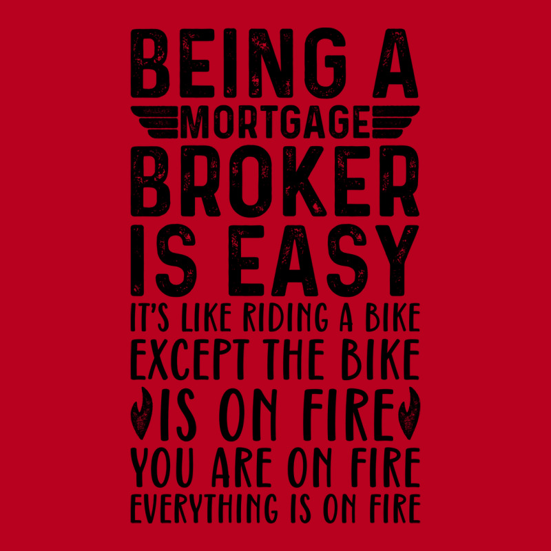 Being A Mortgage Broker Is Easy Its Like Riding A Classic T-shirt by focantftalewb | Artistshot