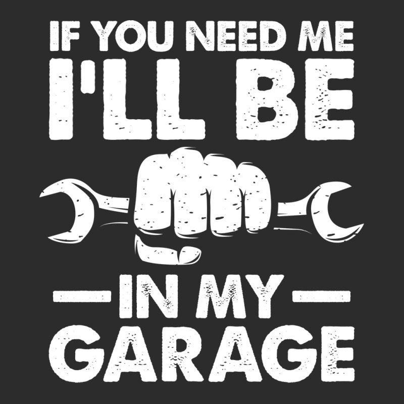 If You Need Me Ill Be In My Garage Tumblr Exclusive T-shirt by kroepalhnai4 | Artistshot