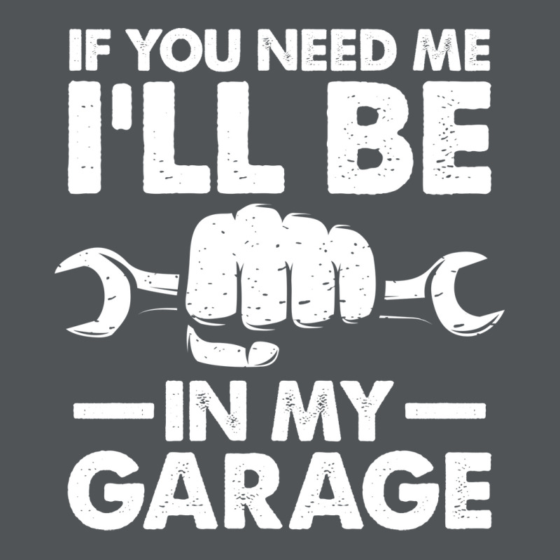 If You Need Me Ill Be In My Garage Tumblr Long Sleeve Shirts by kroepalhnai4 | Artistshot