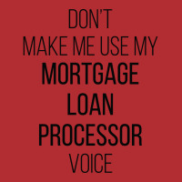 Dont Make Me Use My Mortgage Loan Processor Voice Ladies Fitted T-shirt | Artistshot