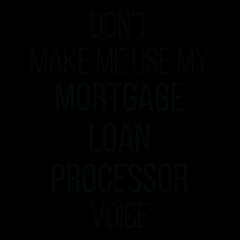 Dont Make Me Use My Mortgage Loan Processor Voice Legging by focantftalewb | Artistshot