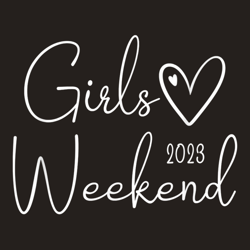 Girls Weekend 2023 Cute Girls Trip 2023 T Shirt Tank Top | Artistshot