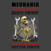 Mechanic I Try To Make Things Idiot Proof But They Vintage T-shirt | Artistshot