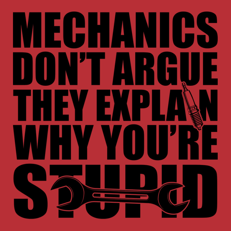 Mechanic Mechanics Dont Argue The Explain Why Your T-Shirt by kroepalhnai4 | Artistshot