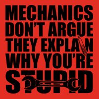 Mechanic Mechanics Dont Argue The Explain Why Your Graphic T-shirt | Artistshot