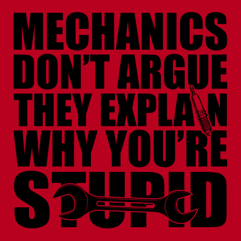 Mechanic Mechanics Dont Argue The Explain Why Your Classic T-shirt by kroepalhnai4 | Artistshot