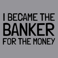 I Became The Banker For The Money Funny 3/4 Sleeve Shirt | Artistshot