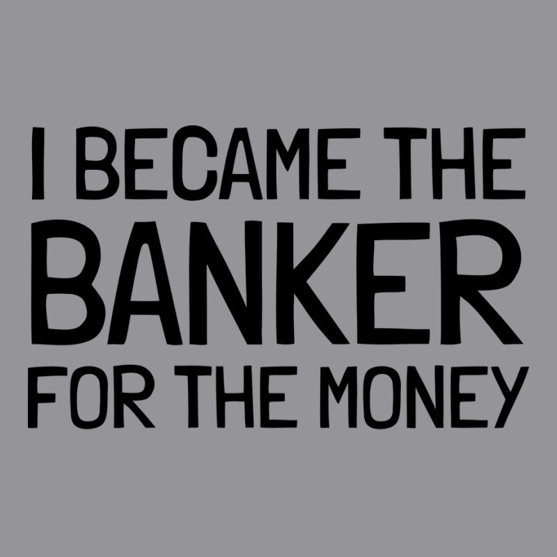 I Became The Banker For The Money Funny 3/4 Sleeve Shirt by focantftalewb | Artistshot