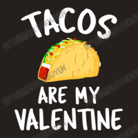 Tacos Are My Valentine Valentine's Day Tank Top | Artistshot