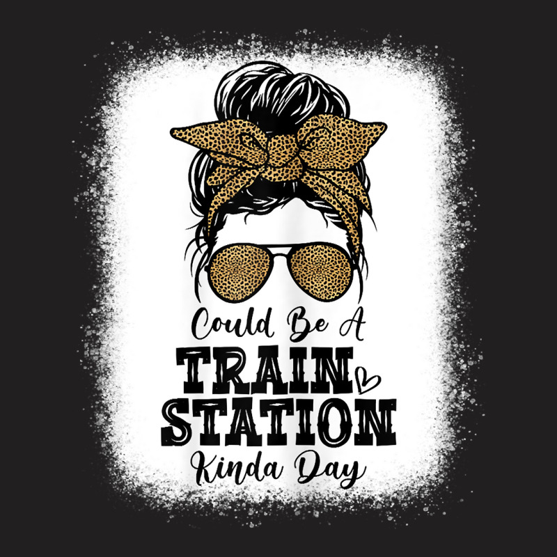 Womens Could Be A Train Station Kinda Day Funny Sa T-shirt | Artistshot