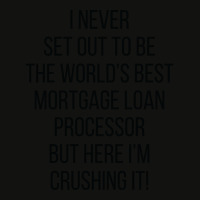 I Never Set Out To Be The Worlds Best Mortgage Loa Scorecard Crop Tee | Artistshot