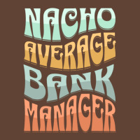 Nacho Average Bank Manager Funny Love T-shirt | Artistshot