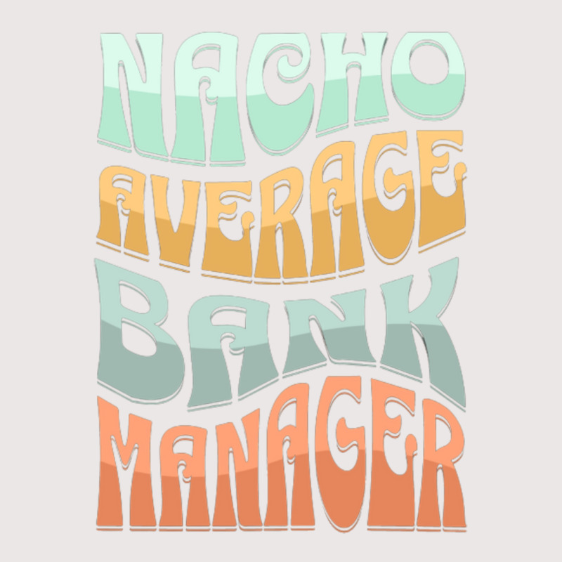 Nacho Average Bank Manager Funny Love Pocket T-Shirt by hansjiwaleeft | Artistshot