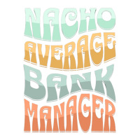 Nacho Average Bank Manager Funny Love Crewneck Sweatshirt | Artistshot