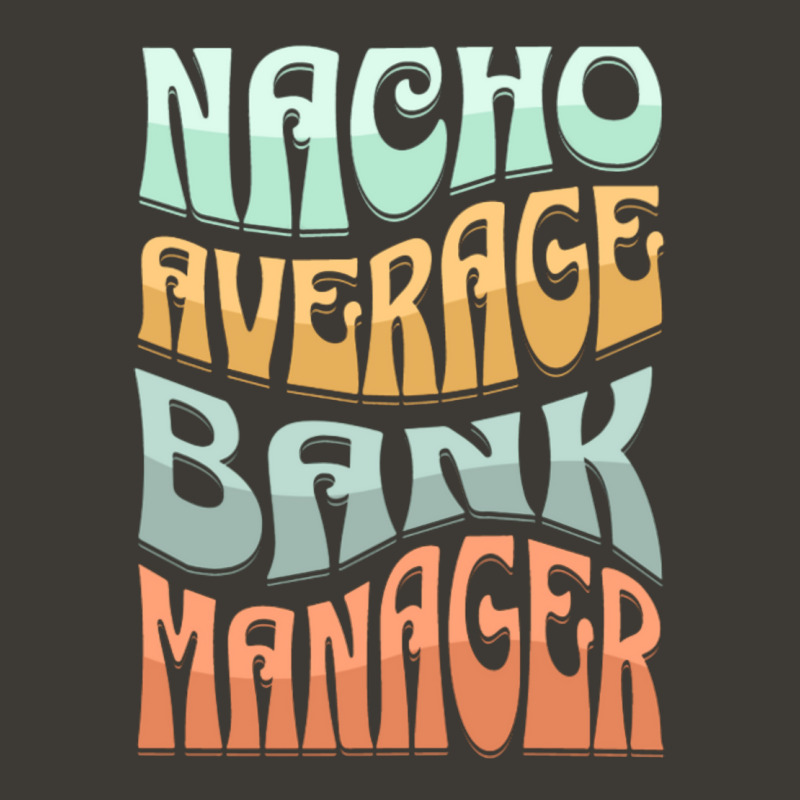 Nacho Average Bank Manager Funny Love Bucket Hat by hansjiwaleeft | Artistshot