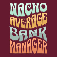 Nacho Average Bank Manager Funny Love Classic T-shirt | Artistshot