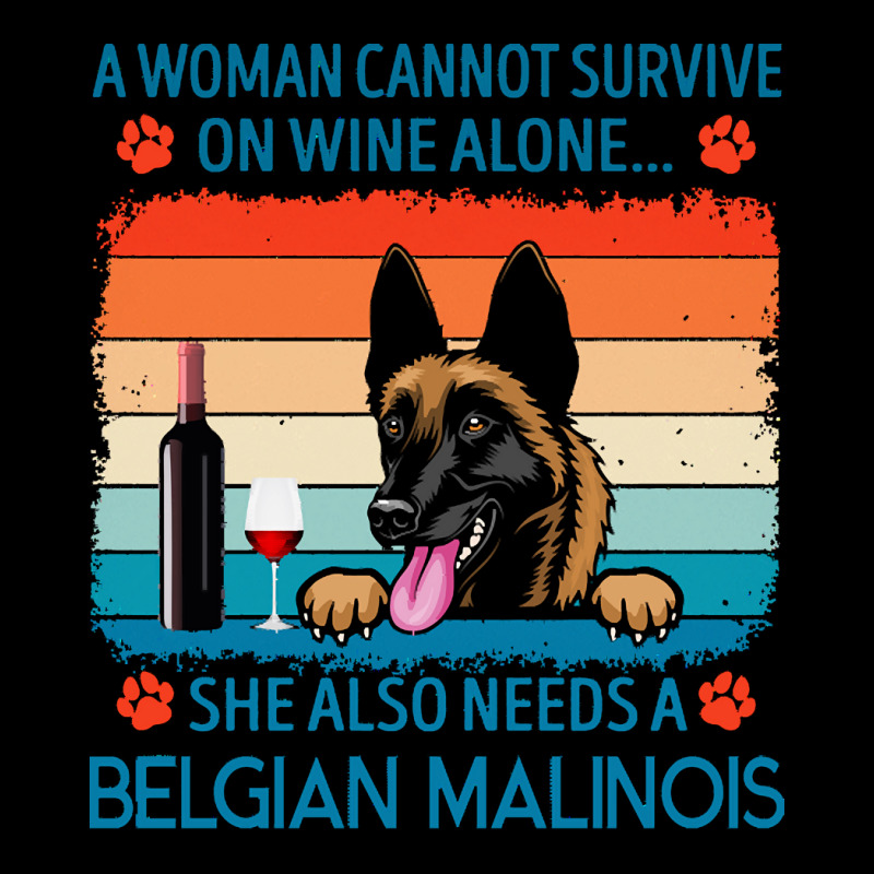 Belgian Malinois T  Shirt A Woman Cannot Survive On Wine Alone She Als Pocket T-Shirt by jakayla01556 | Artistshot