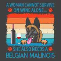 Belgian Malinois T  Shirt A Woman Cannot Survive On Wine Alone She Als Vintage T-shirt | Artistshot