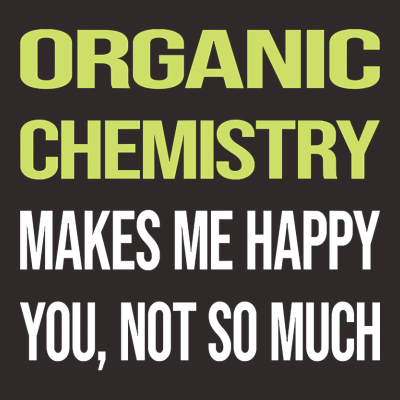 Trending Funny Happy Organic Chemistry Racerback Tank by buithilai657 | Artistshot